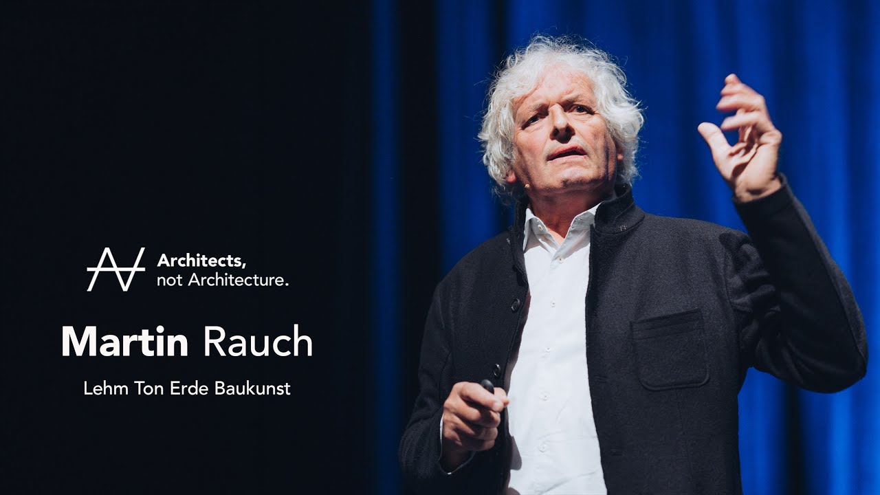 Martin Rauch - Lehm/Ton/Erde ist Gold | Architects, not Architecture.