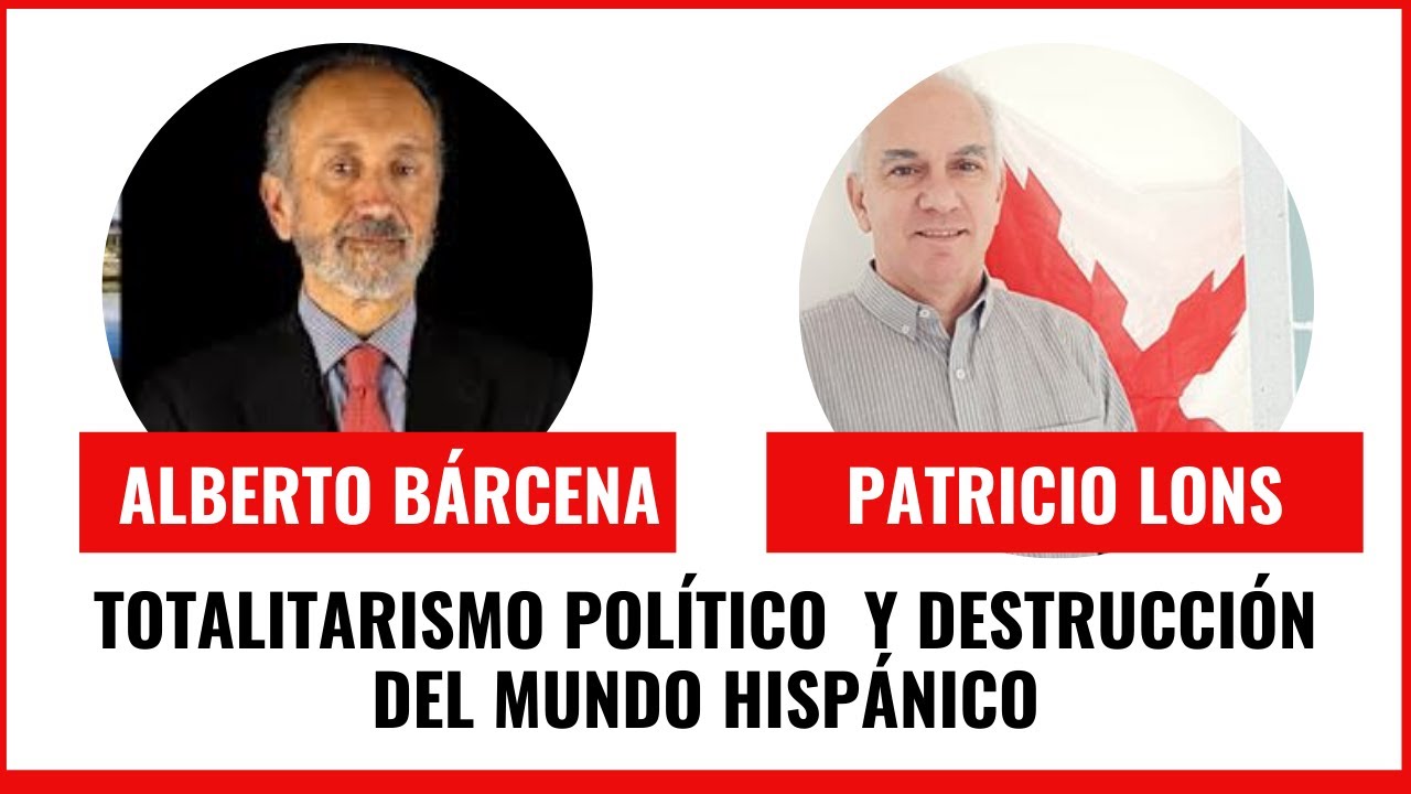 Destrucción del Mundo Hispánico.  Alberto Bárcena y Patricio Lons