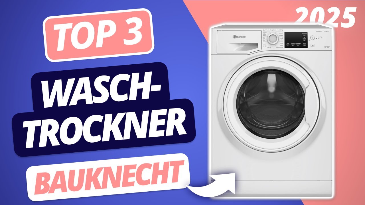 Der beste BAUKNECHT WASCHTROCKNER 2025 | TOP 3 Waschtrockner im Vergleich