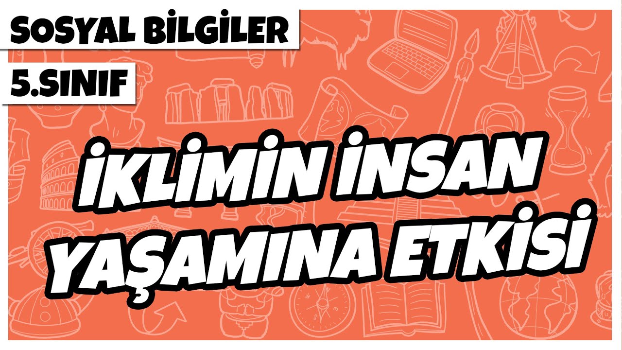 5. Sınıf Sosyal Bilgiler - İklimin İnsan Yaşamına Etkisi | 2022