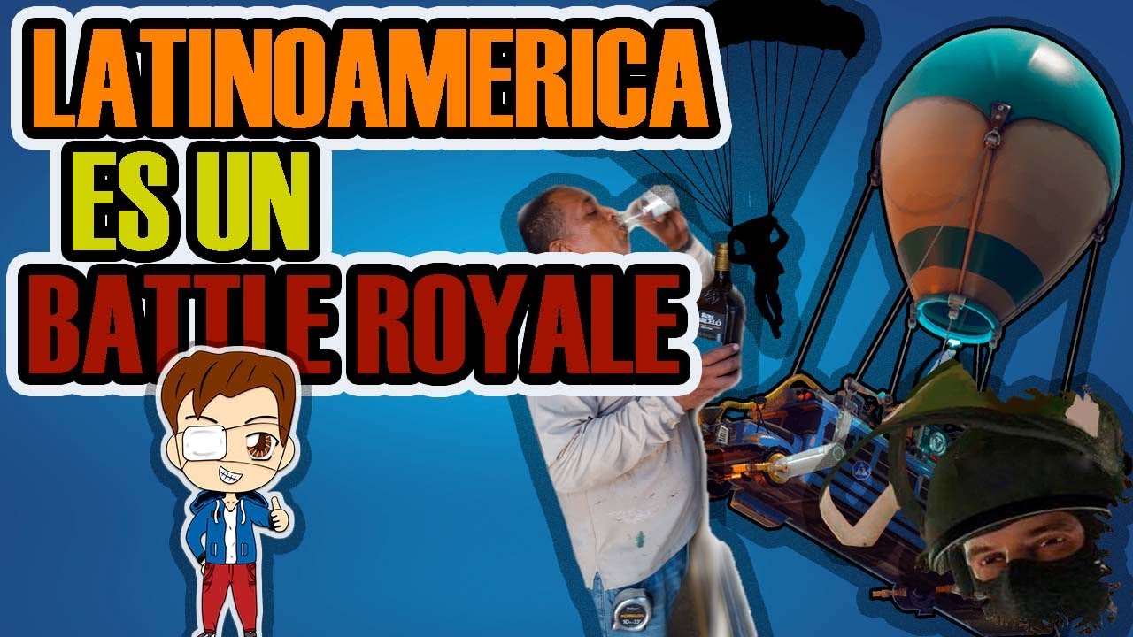 LATINOAMERICA es un BATTLE ROYALE