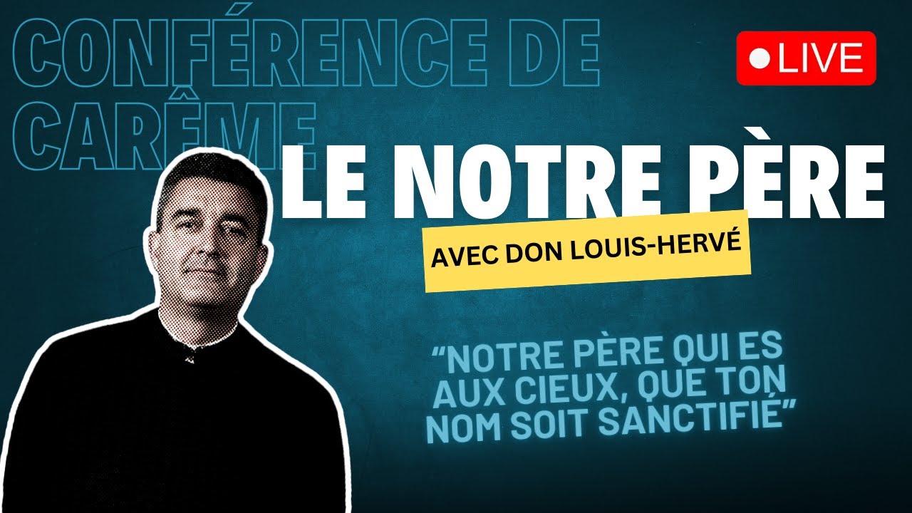 Carême 2024 Cendres - Notre Père qui es aux Cieux, que ton Nom soit sanctifié - don Louis-Hervé