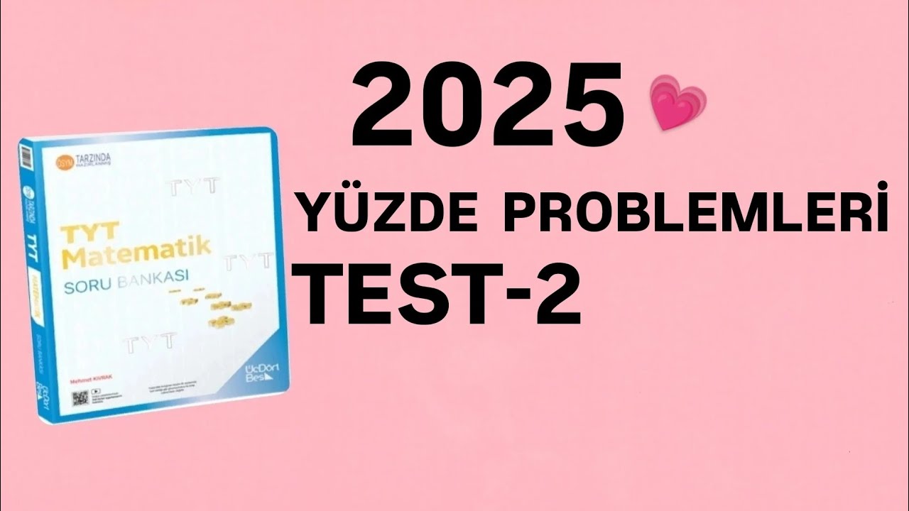 2025 | 345 TYT MATEMATİK SORU BANKASI ÇÖZÜMLERİ | YÜZDE PROBLEMLERİ | TEST-2