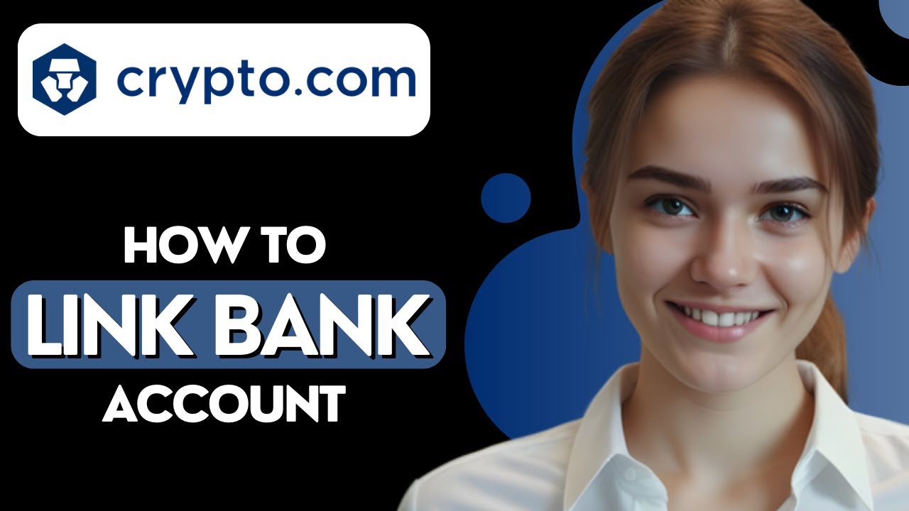 How to Link Bank Account to Crypto.com App (Quick Deposit & Withdrawal Method)