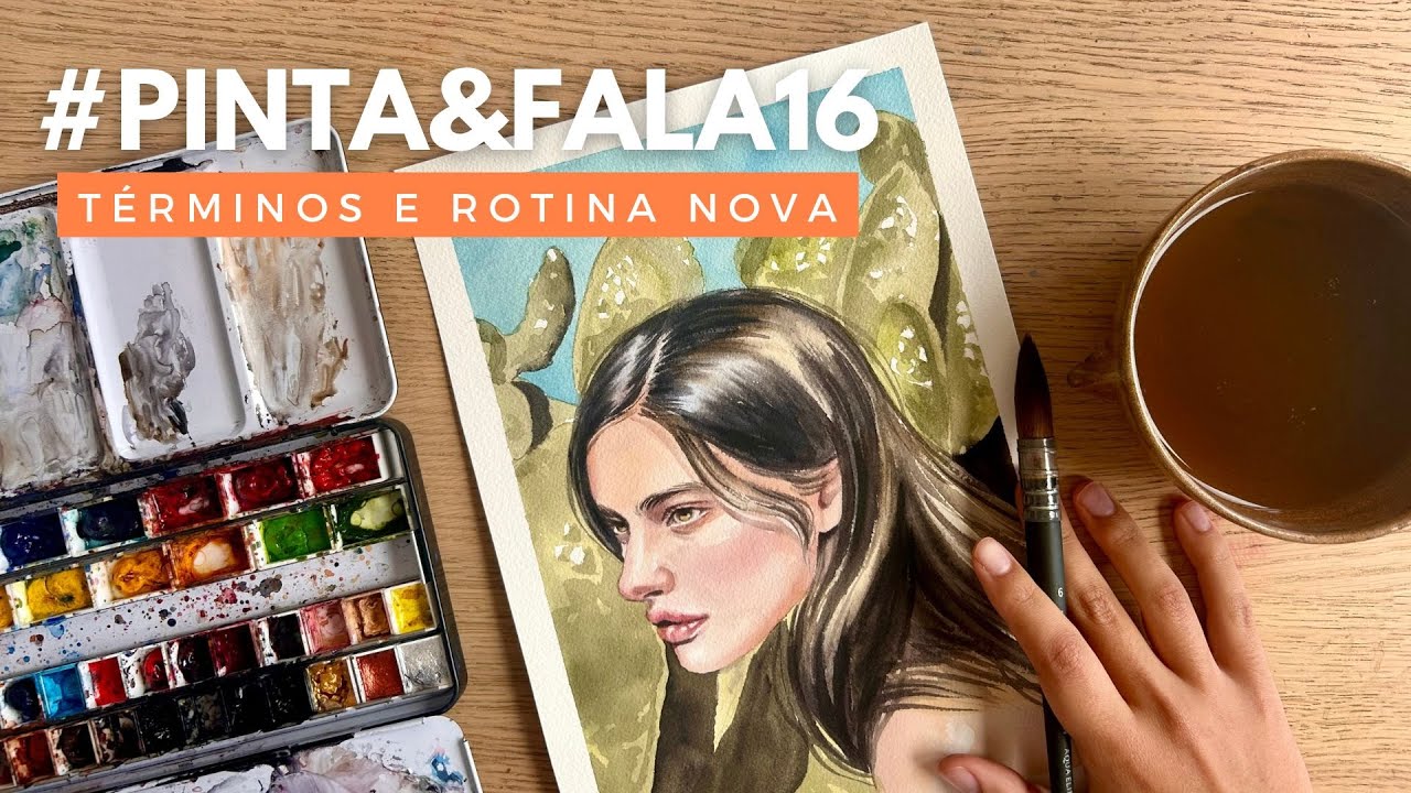 PINTA E FALA #16 | t&eacute;rminos, rotina nova e oportunidades
