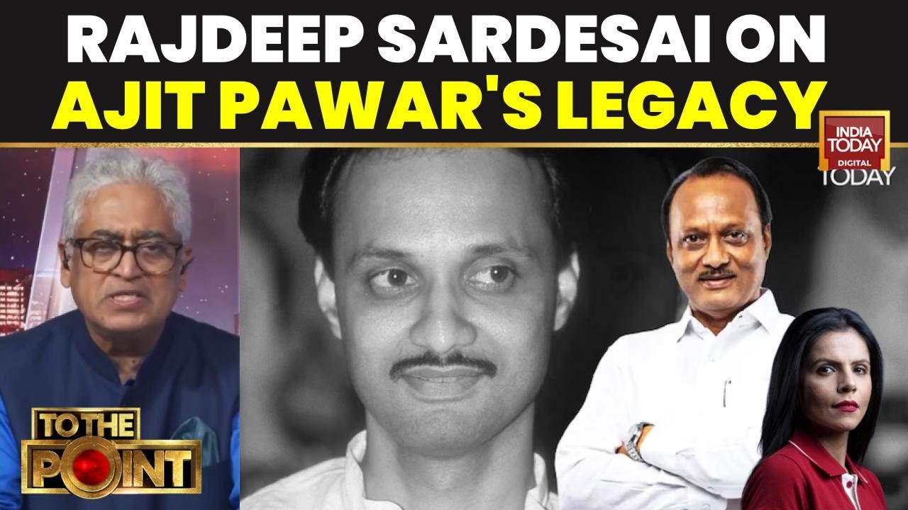Rajdeep Sardesai on Ajit Pawar's Legacy: 'A Hardworking Leader Who Never Hid His Ambition'
