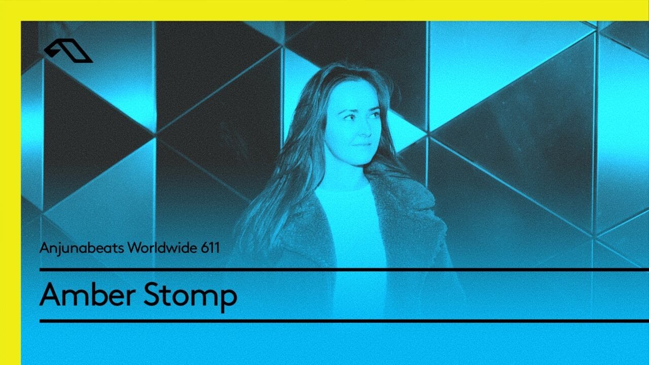 Anjunabeats Worldwide 611 with Amber Stomp