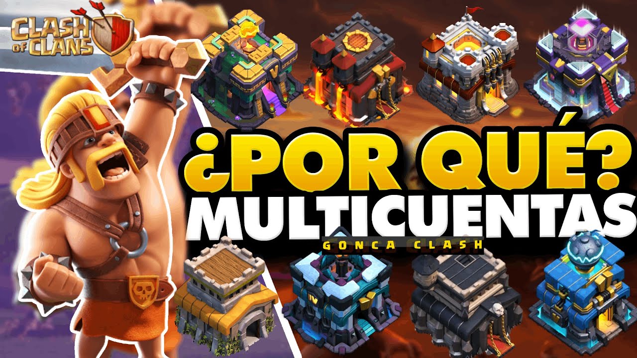 El POR QUÉ de las MULTICUENTAS | Las RAZONES por las que tengo 11 CUENTAS | CLASH OF CLANS #coc