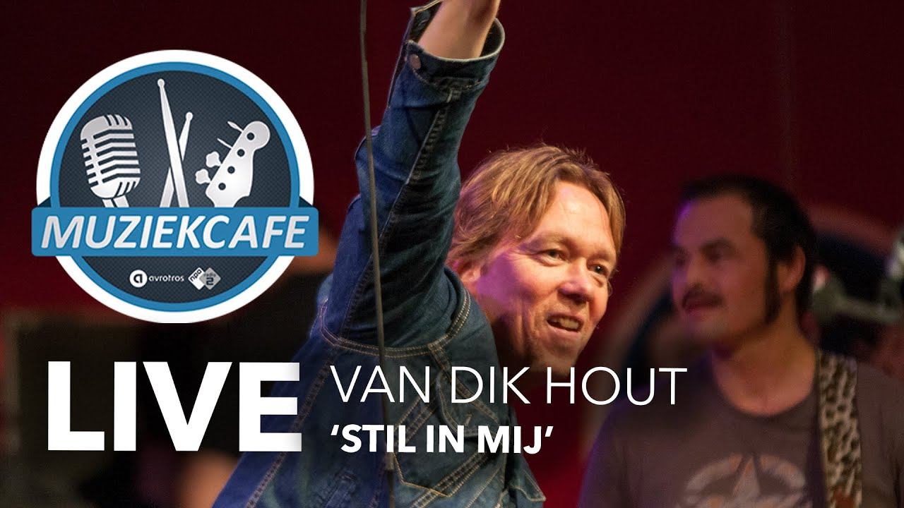 Van Dik Hout - 'Stil In Mij' live bij Muziekcafé