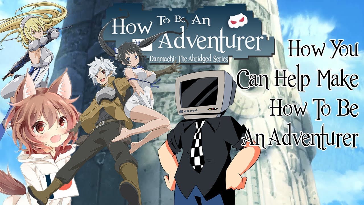 How You Can Help Make How To Be An Adventurer | YaroShien