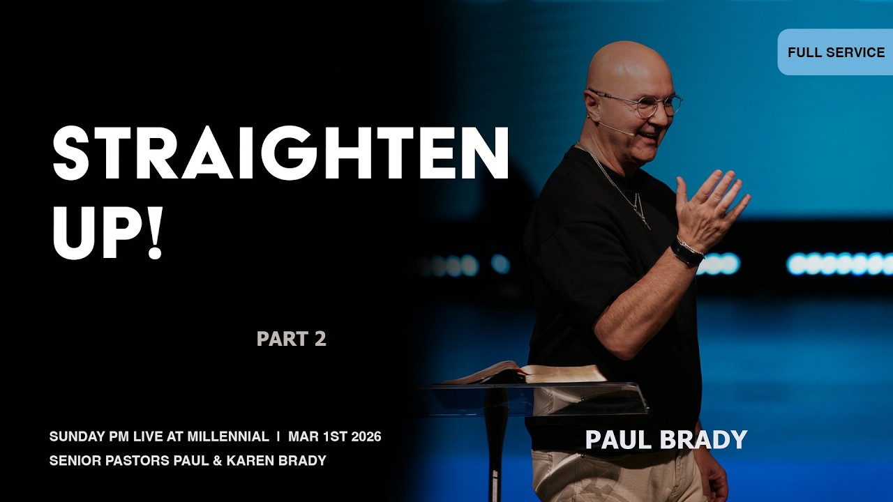 Straighten Up! // Part 2 | Paul Brady | 6PM Service | 03/01
