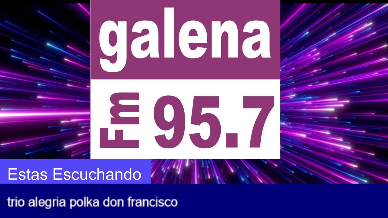 ! Fm Galena 95.7 En Vivo ¡