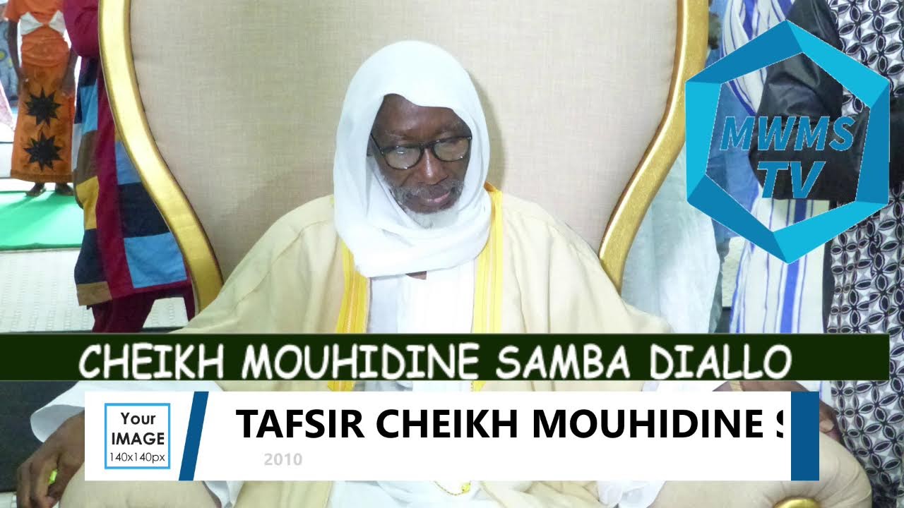 TAFSIR CHEIKH MOUHIDINE ALPHA SAMBA DIALLOAK WEROU KOOR 3eme partie
