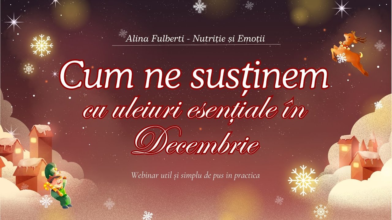 Cum ne susținem cu uleiuri esențiale în luna decembrie – webinar scurt & util | Alina Fulberti