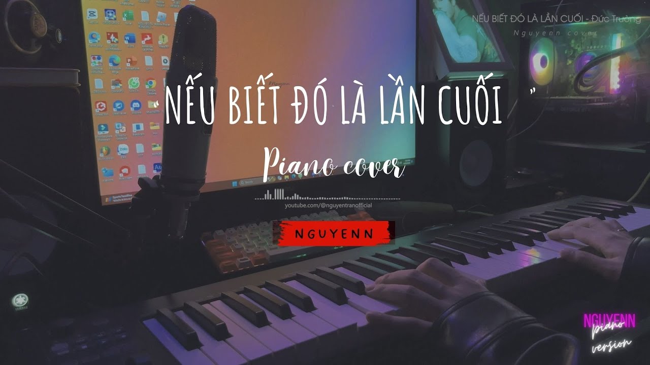 Nếu Biết Đó Là Lần Cuối| Đức Trường | Piano Cover | Nguyenn
