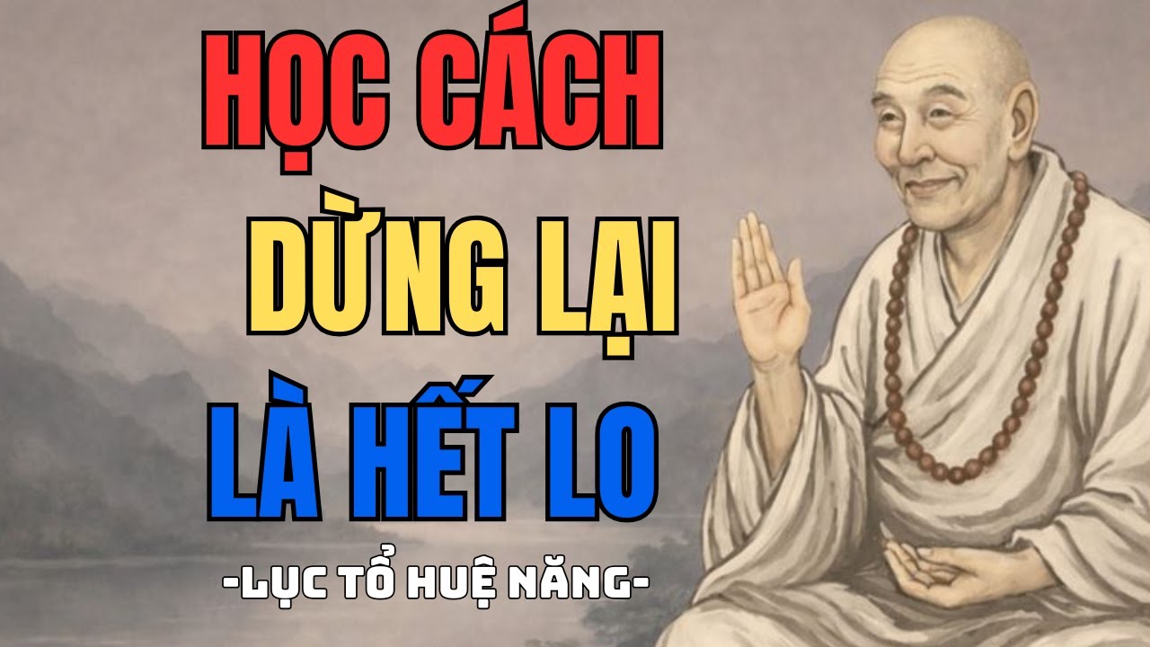 LỤC TỔ HUỆ NĂNG Chỉ Cách Bớt Lo Âu, Bớt Căng Thẳng、Nghe 1 Lần Là TỈNH