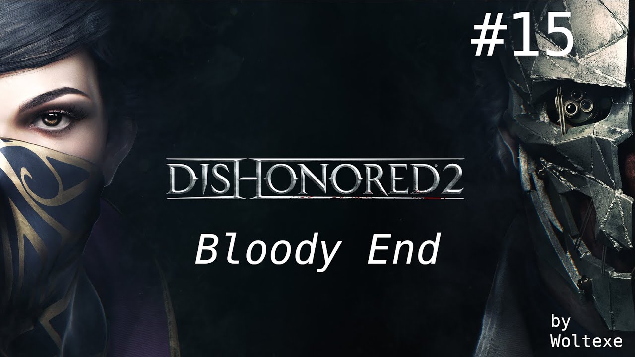 Dishonored 2 Gameplay Part 15 - Bloody End