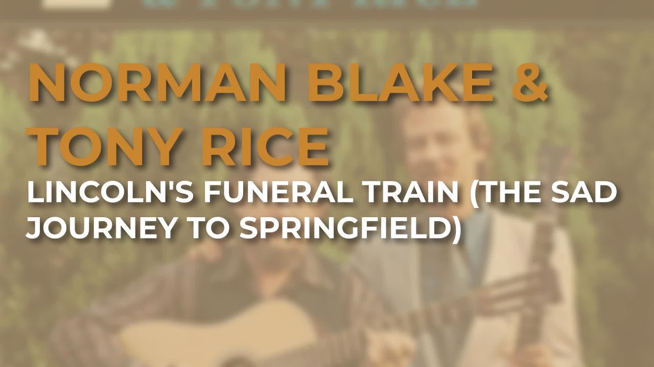 Norman Blake & Tony Rice - Lincoln's Funeral Train (The Sad Journey To Springfield) (Official Audio)