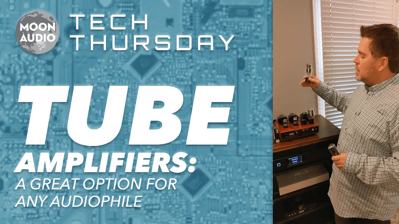 Tube Amplifiers: A Great Option for Any Audiophile | Drew's Audiophile Tech Tips