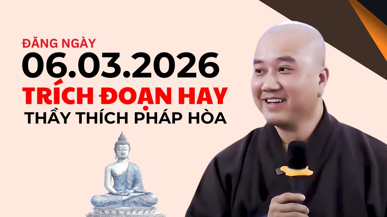 Trích Đoạn Hay Đăng Ngày 06.03.2026 | Thầy Thích Pháp Hòa Canada