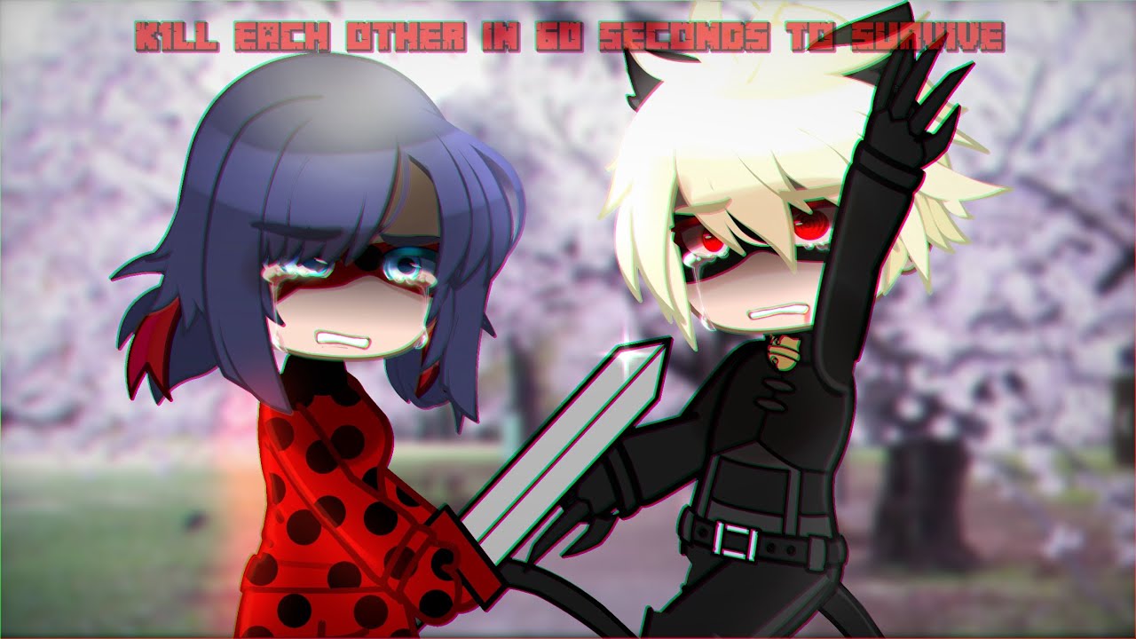 [ K1LL each other in 60 SECONDS to SURVIVE❗️😰 ] || Miraculous Ladybug || AU || GACHA || INSPIRED ⭐️