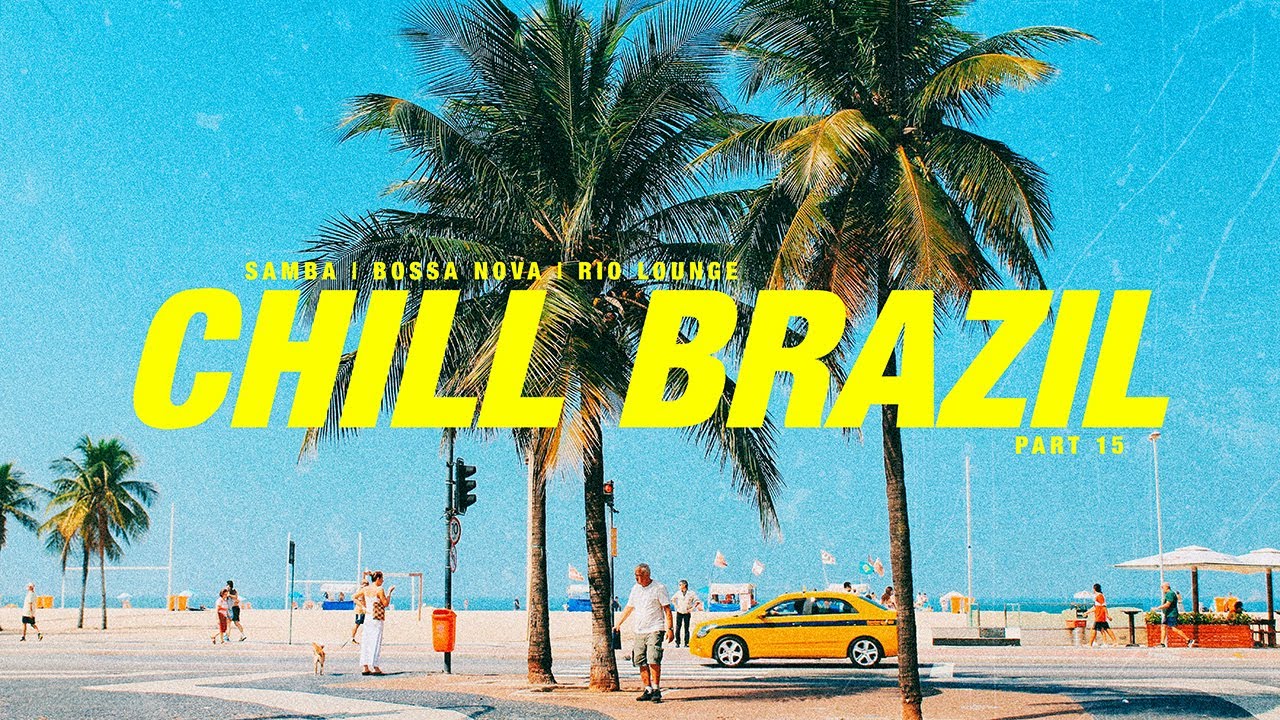 CHILL BRAZIL | Samba, Bossa Nova, Latin Funk, and Soul Vibes Playlist #15