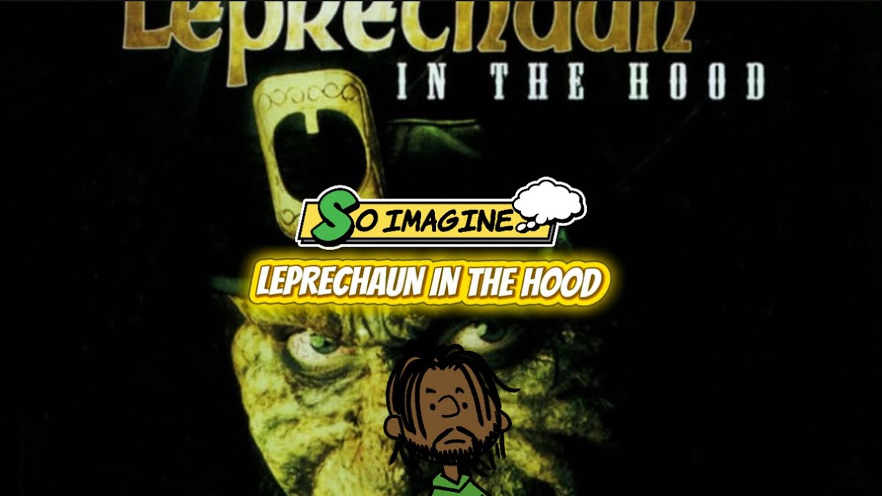 So Imagine… Leprechaun in The Hood
