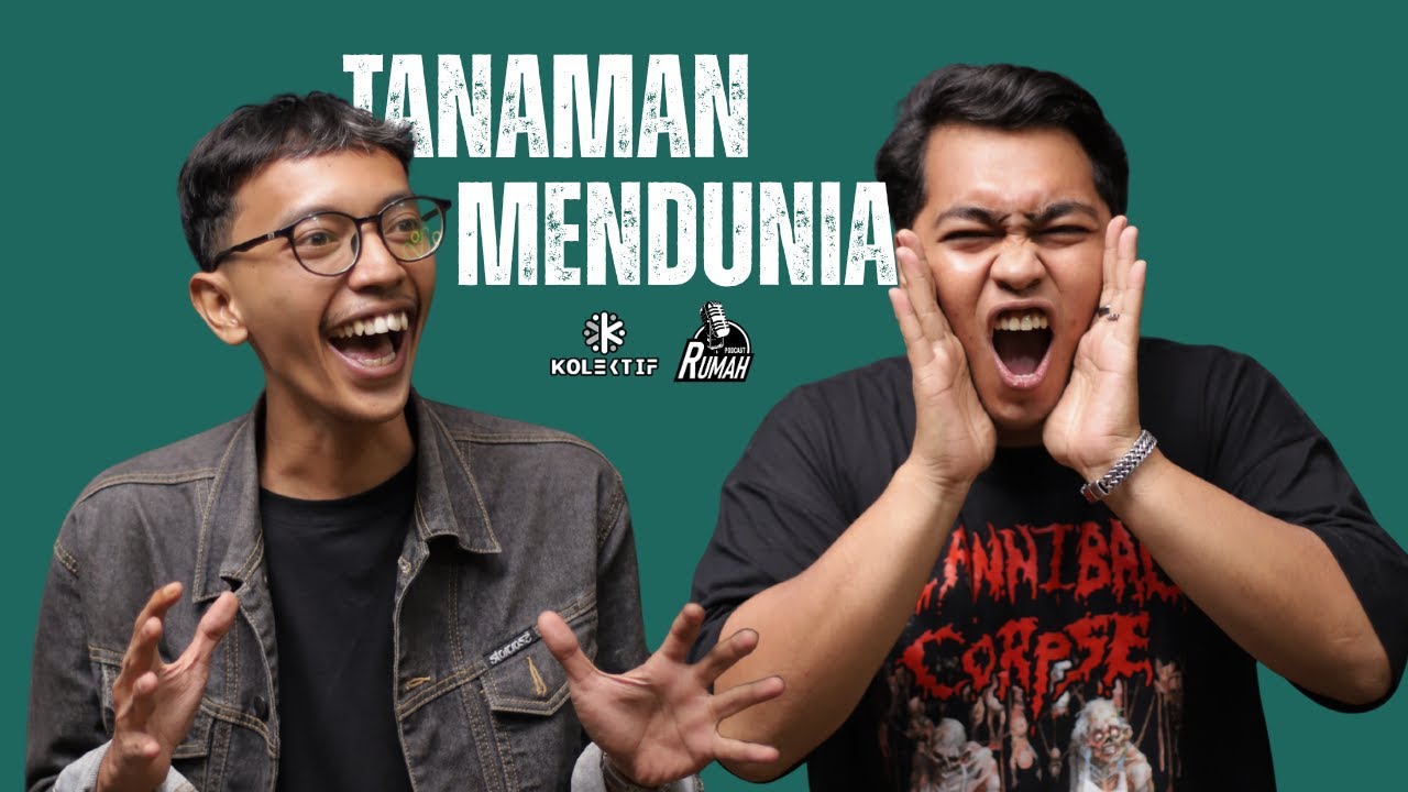 Aku Bisa Begini Karna Tanaman!!! | Kolektif ID X Rumah Podcast