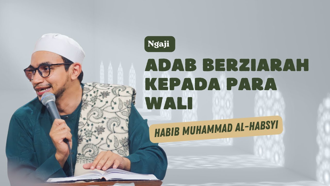 Adab Berziarah Kepada Para Wali- Habib Muhammad Al-Habsyi