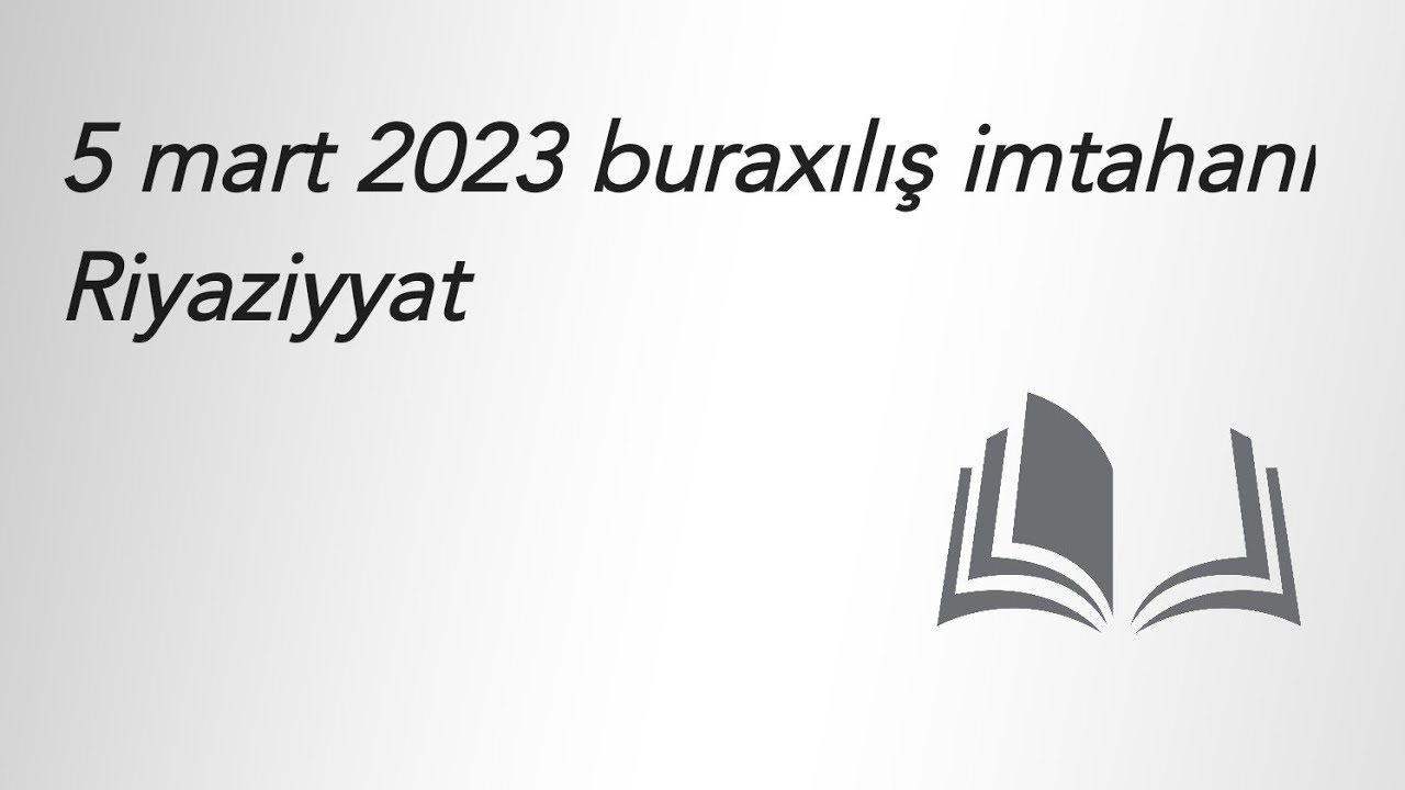 5 mart 2023 buraxılış imtahanı (Riyaziyyat)