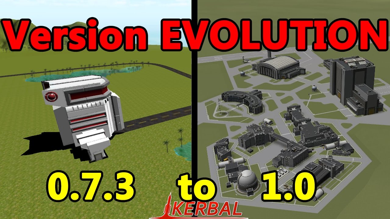 KSP Version EVOLUTION [v.0.7.3 to v.1.0]