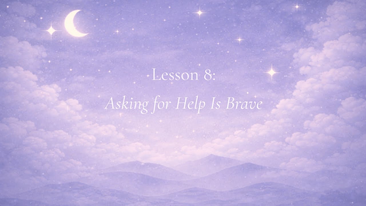 The Quiet Lessons | Learning to Try &ndash; Lesson 8: Asking for Help Is Brave