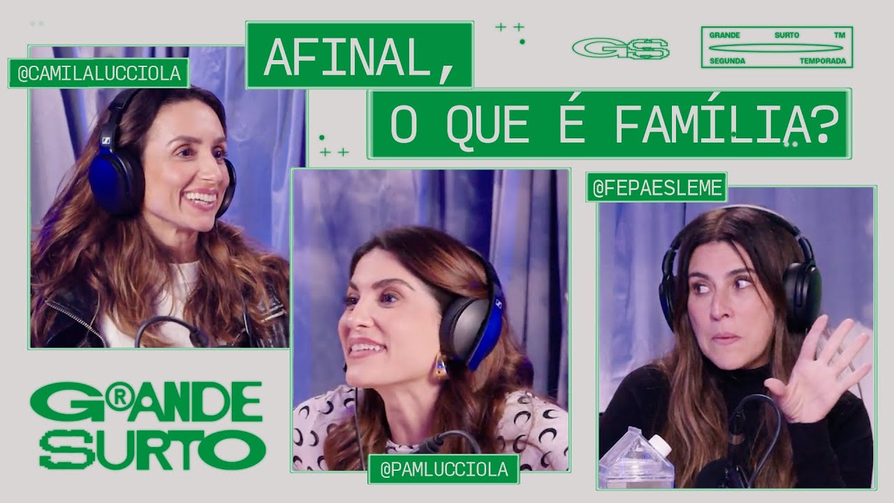 Afinal, o que é família? Com Camila e Pâmela Lucciola
