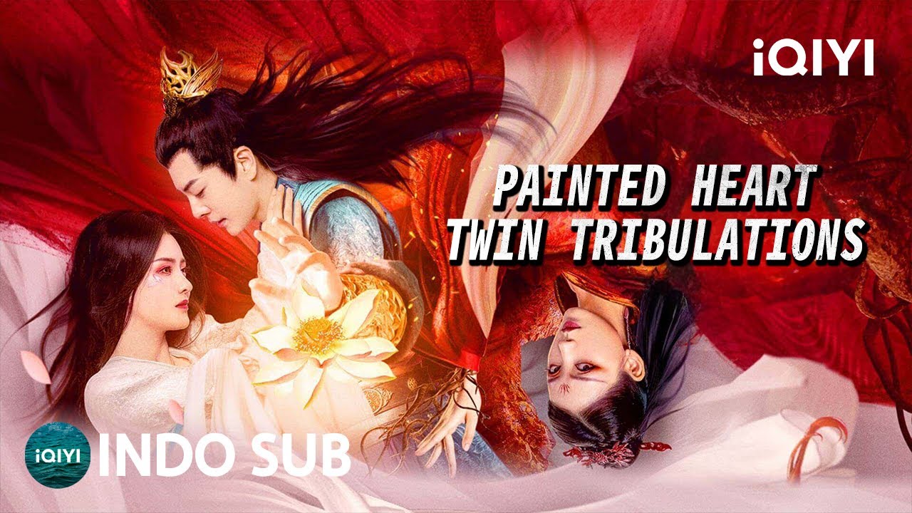 【INDO SUB】Painted Heart: Twin Tribulations | Aksi/Fantasi/Percintaan | iQIYI Film Tiongkok