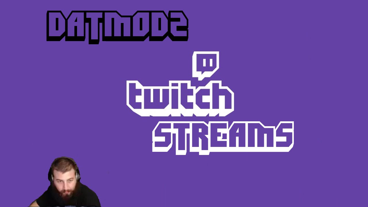 Twitch Streamers: DatModz