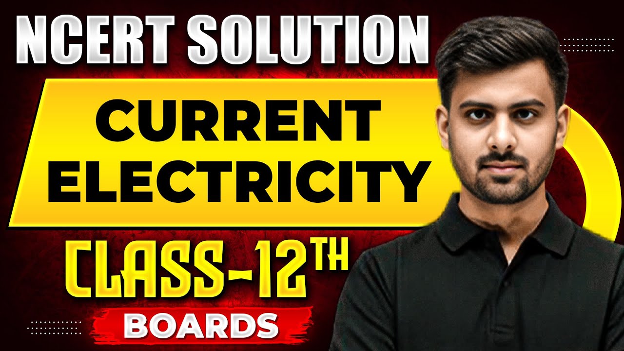 CURRENT ELECTRICITY - NCERT Solutions | Physics Chapter 03 |  Class 12th Boards