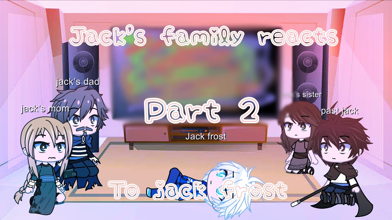 Jack frost’s family reacts to ??? || (2/3) || sorry it got taken off for some reason || Mi_amora