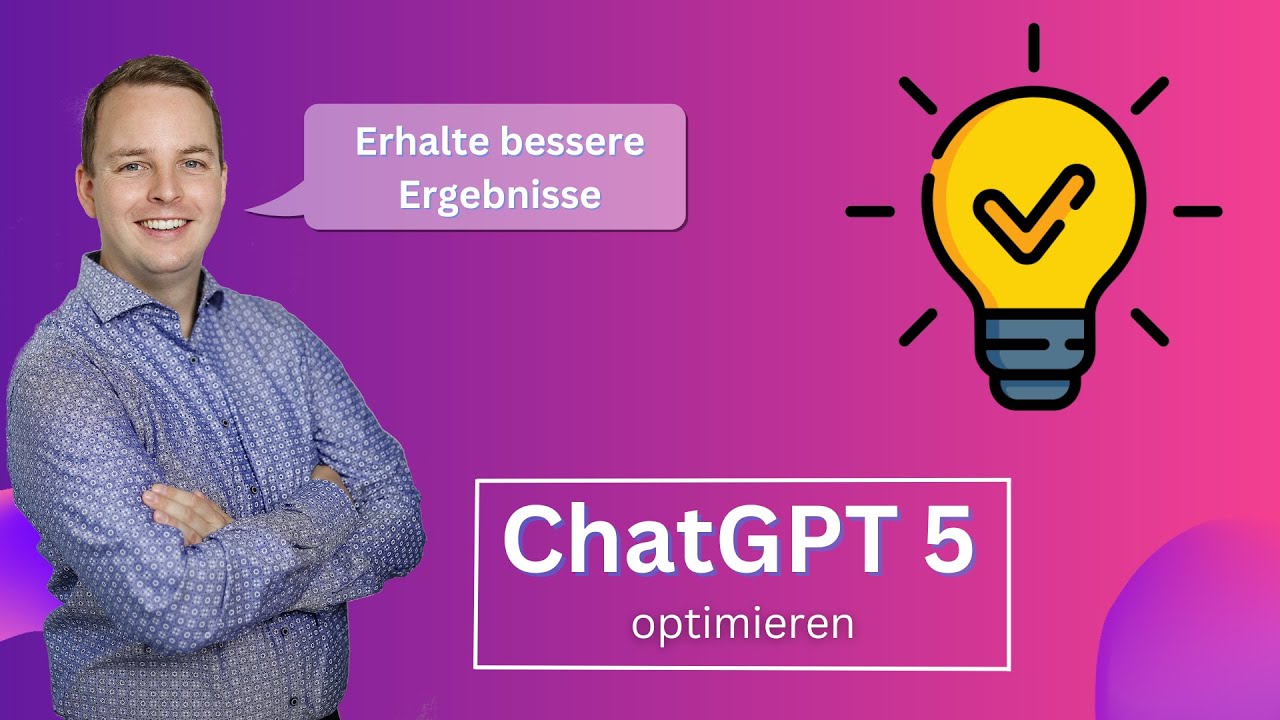 ChatGPT 5 optimieren - So erhältst du bessere Ergebnisse