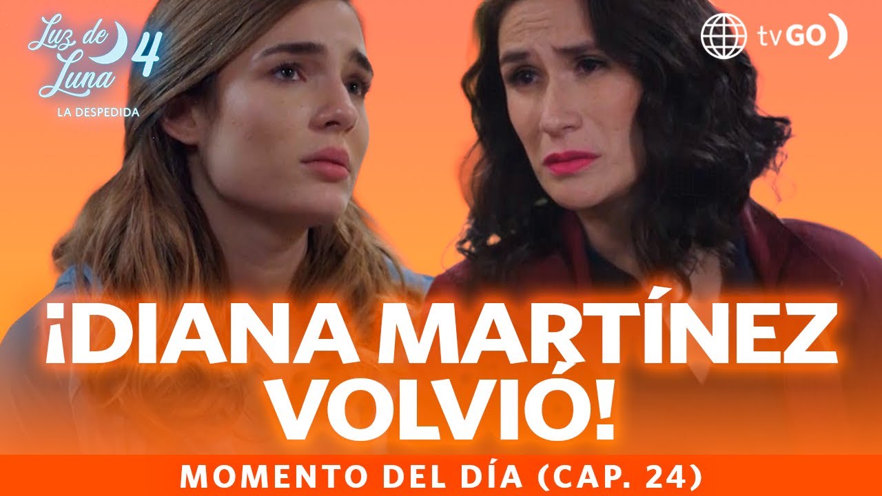 Luz de Luna 4: Diana Martínez regresa para ayudar a encontrar la verdad (Capítulo n° 24)