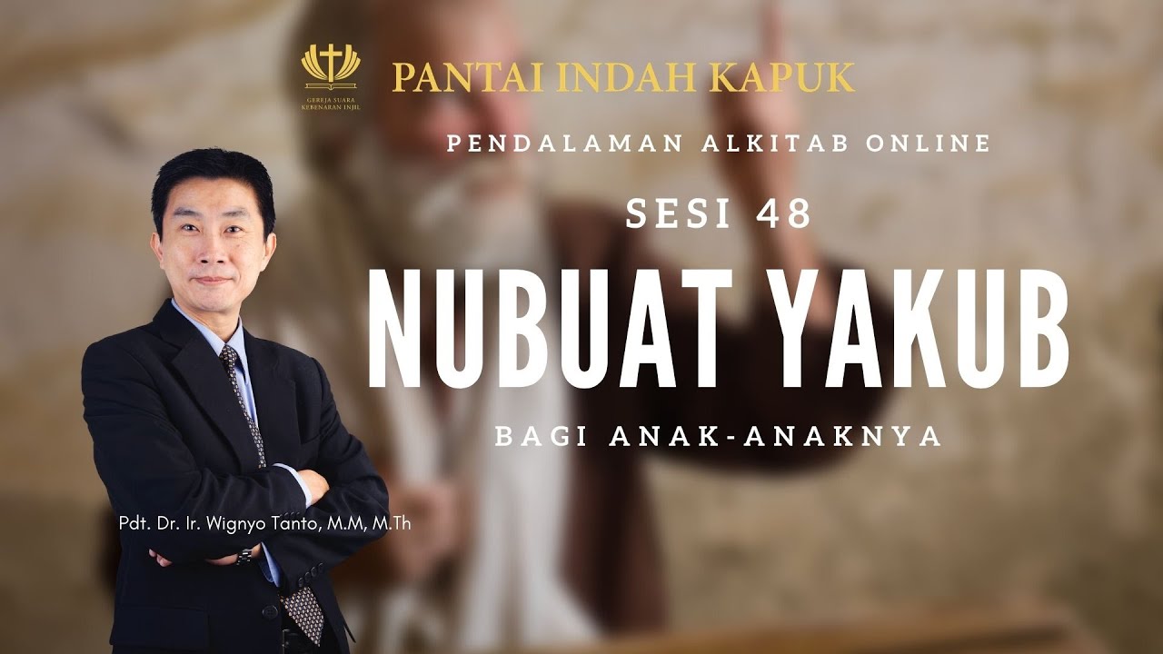 Kitab Kejadian (Sesi 48) - Nubuat Yakub - Pdt. Dr. Ir. Wignyo Tanto, M.M, M.Th