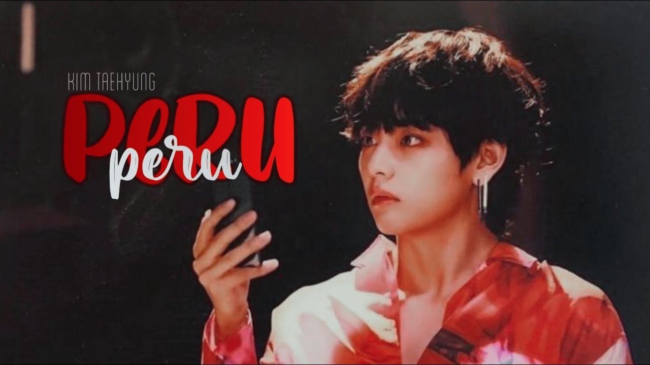KIM TAEHYUNG - PERU [FMV]