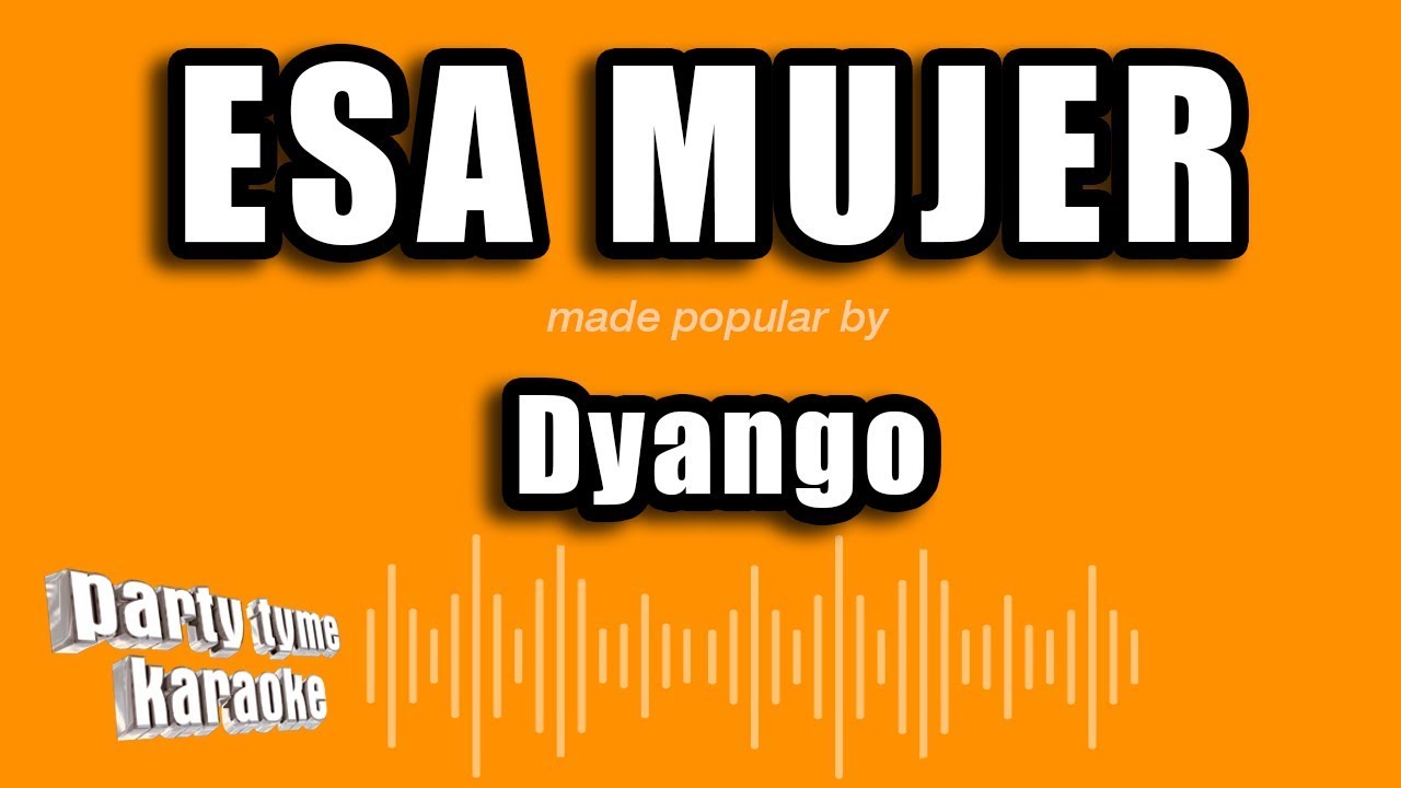 Dyango - Esa Mujer (Versión Karaoke)