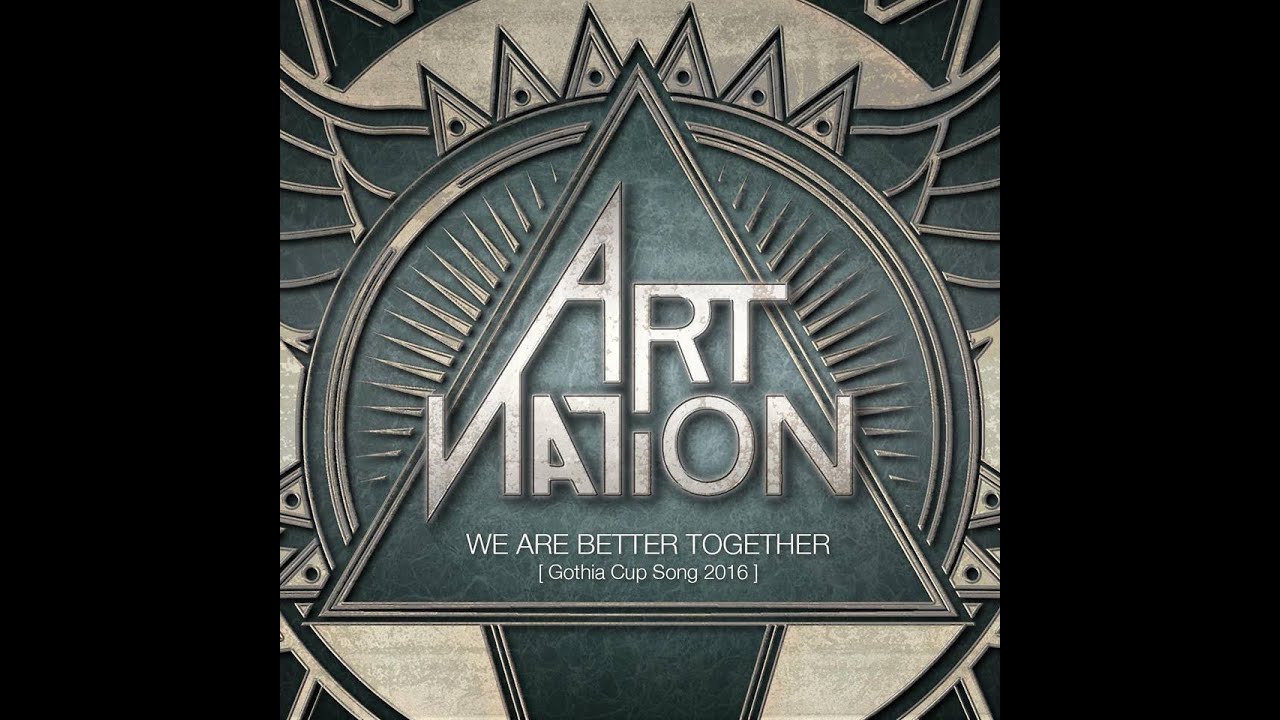 Art Nation - The Official Gothia Cup Song 2016, We Are Better Together(Lyric Video)