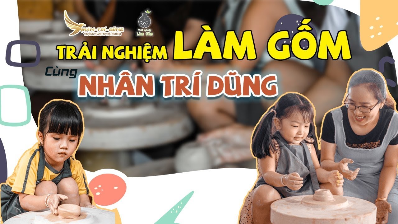 Làm Gốm Thủ Công tại Nhân Trí Dũng | Cùng Địa Điểm Ăn Uống Khám Phá Các Hoạt Động tại TT NTD
