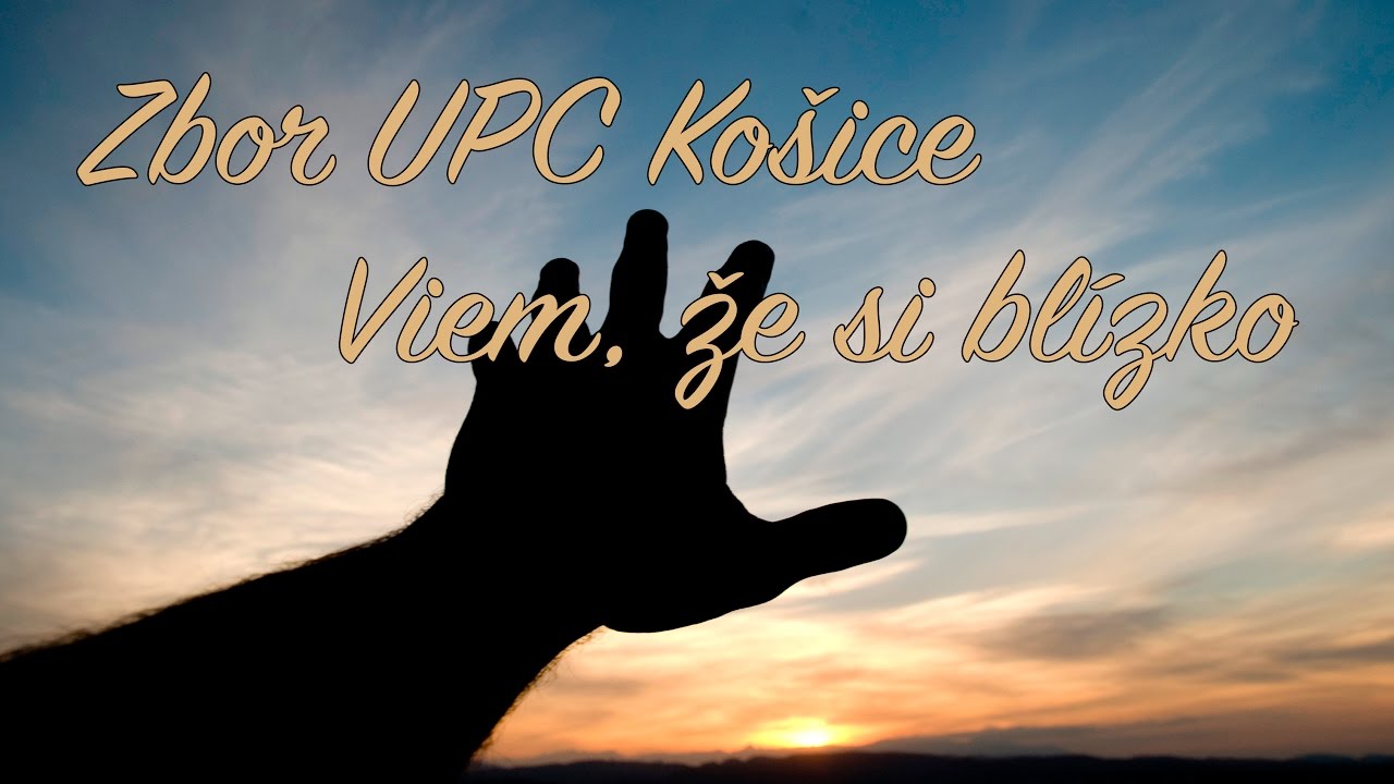 Zbor UPC Košice - Viem, že si blízko - Lyrics video