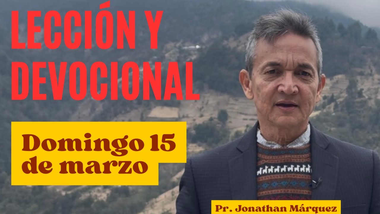DEVOCIONAL Y LECCIÓN | DOMINGO 15 DE MARZO