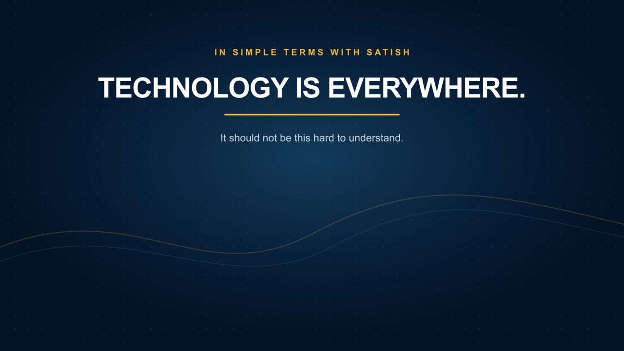 Technology Explained Clearly | Welcome to In Simple Terms with Satish