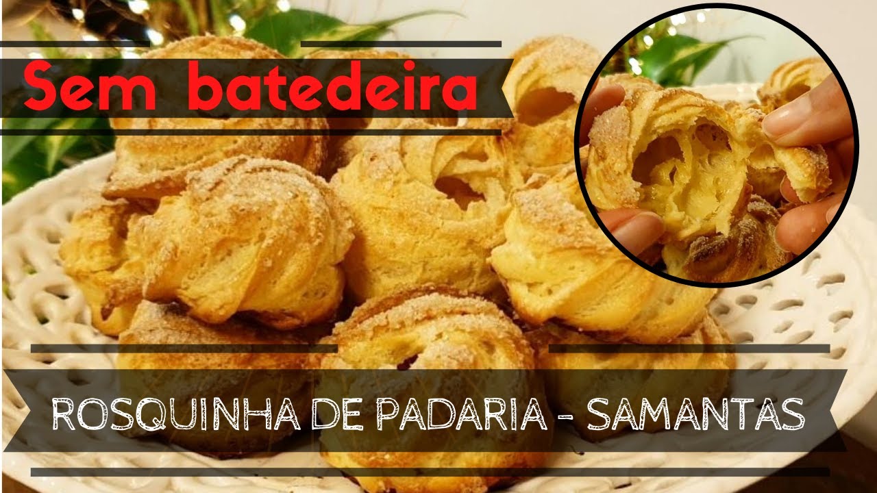 ROSQUINHA DE PADARIA | COMO FAZER SEM BATEDEIRA | SAMANTAS OU SAMANTINHAs