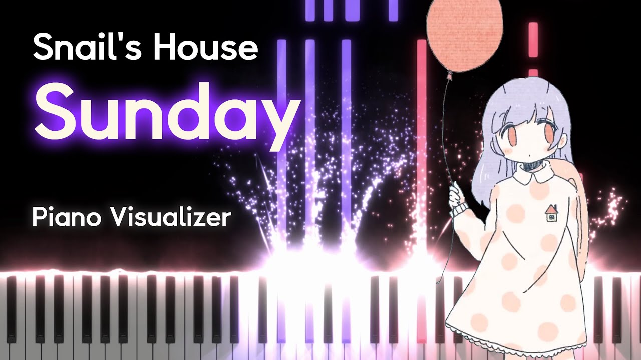 Snail's House - Sunday | Piano Visualizer