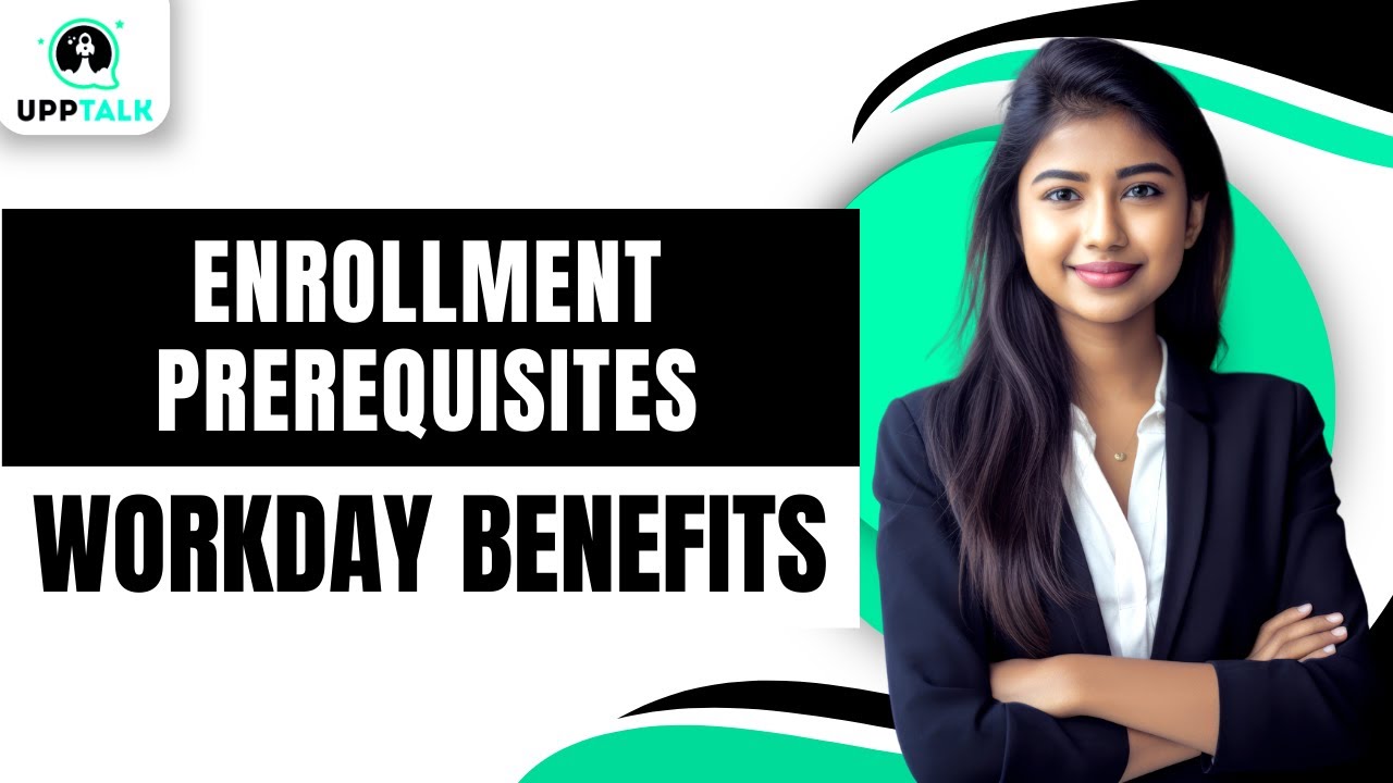 Enrollment Prerequisites | Workday Benefits Tutorial | Workday Benefits | Workday Modules | Upptalk